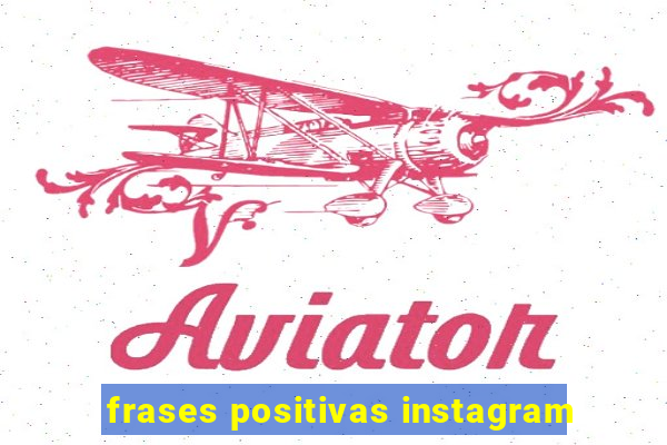 frases positivas instagram